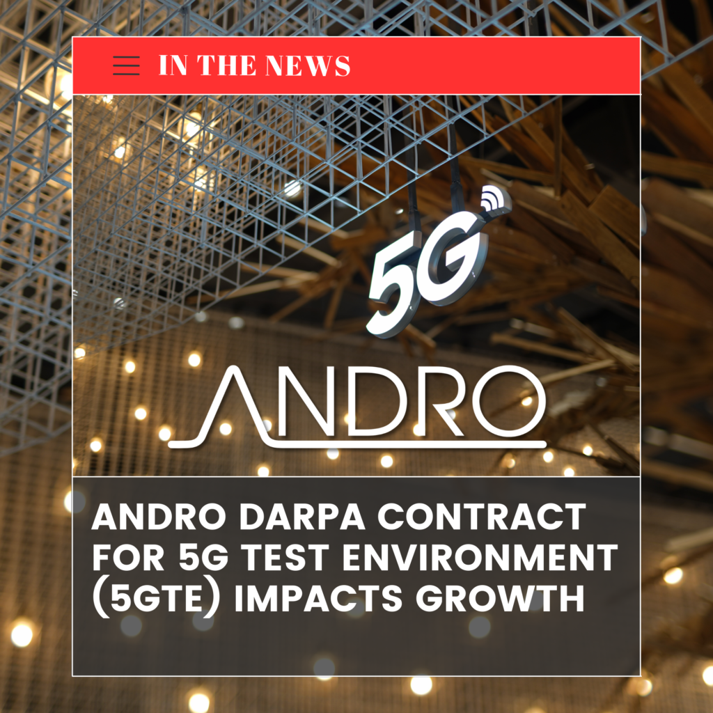 ANDRO DARPA Contract for 5G Test Environment (5GTE) Impacts Growth